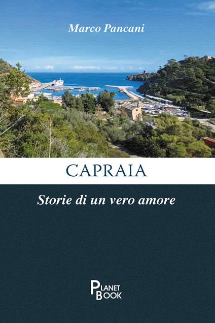Capraia. Storie di un vero amore - Marco Pancani - copertina