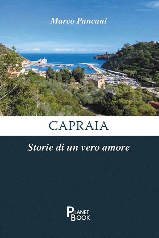 Capraia. Storie di un vero amore - Marco Pancani - copertina