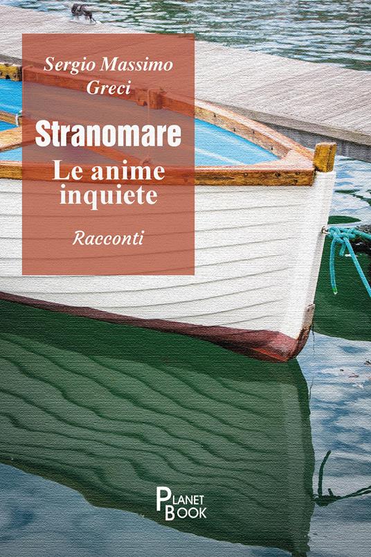 Stranomare. Le anime inquiete - Sergio Massimo Greci - copertina