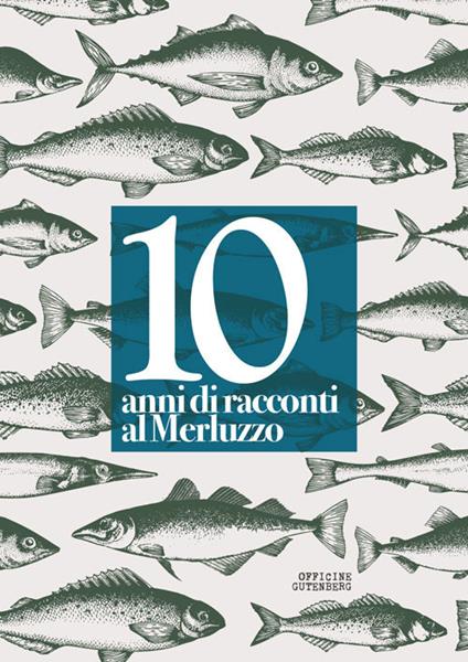 10 anni di racconti al Merluzzo. Ediz. a spirale - copertina