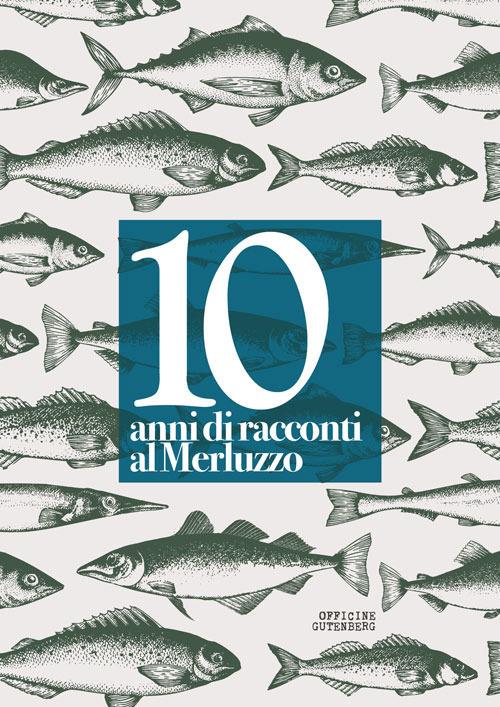 10 anni di racconti al Merluzzo. Ediz. a spirale - copertina