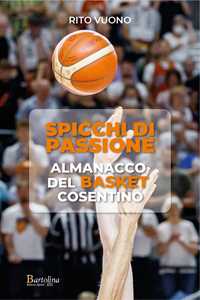 Spicchi di passione. Almanacco del Basket cosentino