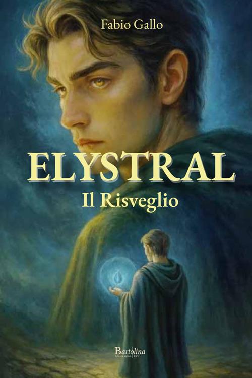 Elystral. Il risveglio. Nuova ediz. - Fabio Gallo - copertina