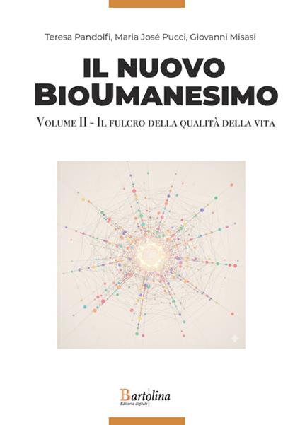 Il nuovo bioumanesimo. Vol. 2: Il fulcro della qualità della vita - Teresa Pandolfi,Giovanni Misasi,Maria Josè Pucci - copertina
