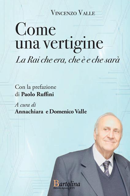 Come una vertigine. La Rai che era, che è e che sarà - Vincenzo Valle - copertina