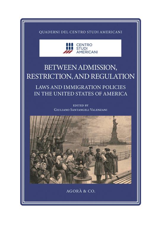 Between admission, restriction, and regulation. Laws and immigration policies in the United States of America - copertina