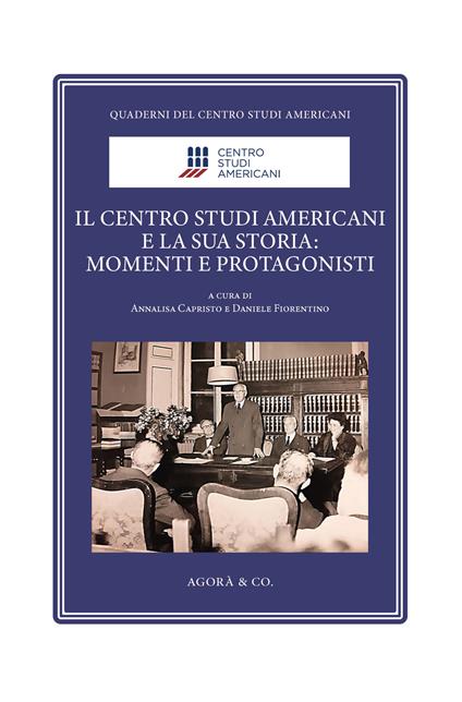 Il Centro Studi Americani e la sua storia: momenti e protagonisti. Ediz. illustrata - copertina