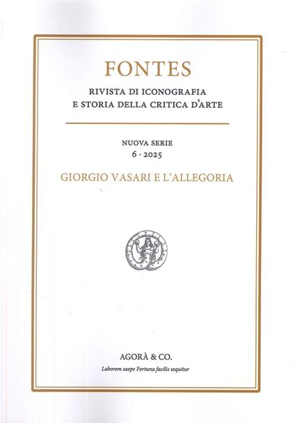Fontes. Rivista di iconografia e storia della critica d'arte. Nuova serie (2025). Vol. 6: Giorgio Vasari e l'Allegoria - copertina