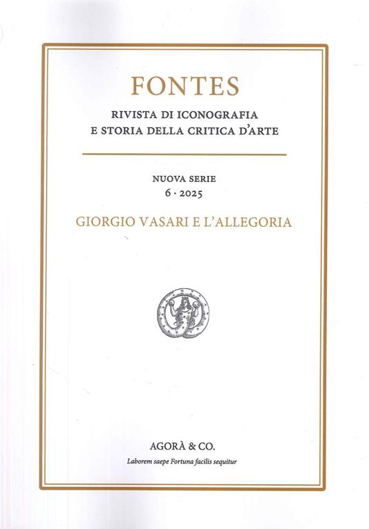 Fontes. Rivista di iconografia e storia della critica d'arte. Nuova serie (2025). Vol. 6: Giorgio Vasari e l'Allegoria - copertina