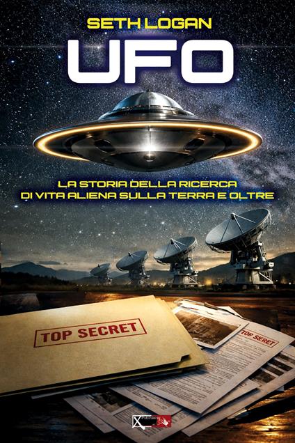 Ufo. La storia della ricerca di vita aliena sulla terra e oltre - Seth Logan - copertina