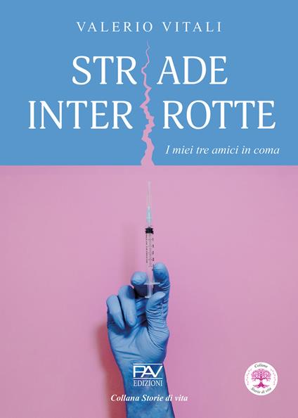Strade interrotte. I miei tre amici in coma - Valerio Vitali - copertina
