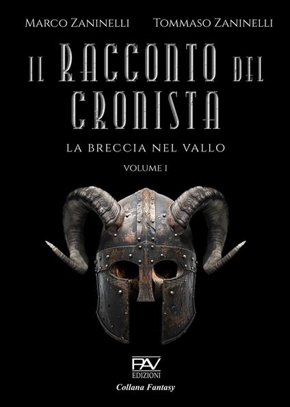Il racconto del cronista. La breccia nel vallo. Vol. 1 - Marco Zaninelli,Tommaso Zaninelli - copertina