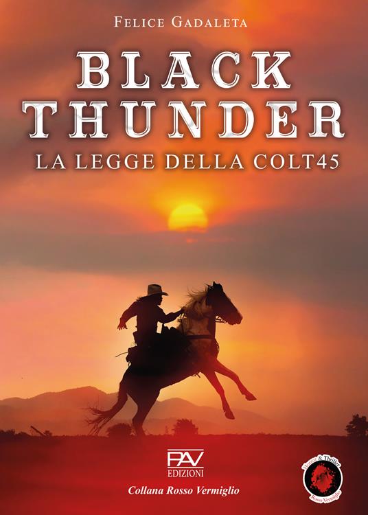 Black Thunder. La legge della Colt45 - Felice Gadaleta - copertina