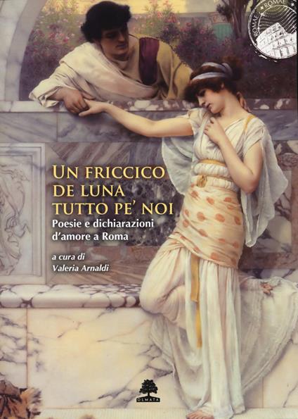 Un friccico de luna tutto pe’ noi. Poesie e dichiarazioni d'amore a Roma - copertina