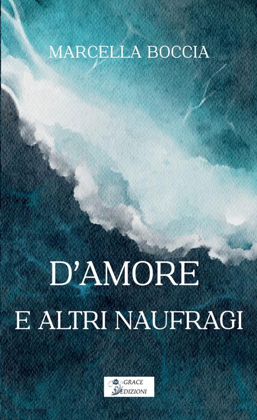 D'amore e altri naufragi - Marcella Boccia - copertina