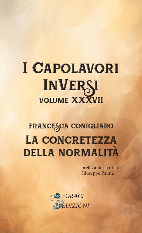 La concretezza della normalità. I Capolavori InVersi. Vol. 37 - Francesca Conigliaro - copertina