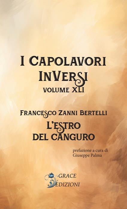 L'estro del canguro. I Capolavori InVersi. Vol. 41 - Francesco Zanni Bertelli - copertina