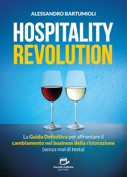 Hospitality Revolution. La guida definitiva per affrontare il cambiamento nel business della ristorazione (senza mal di testa) - Alessandro Bartumioli - copertina