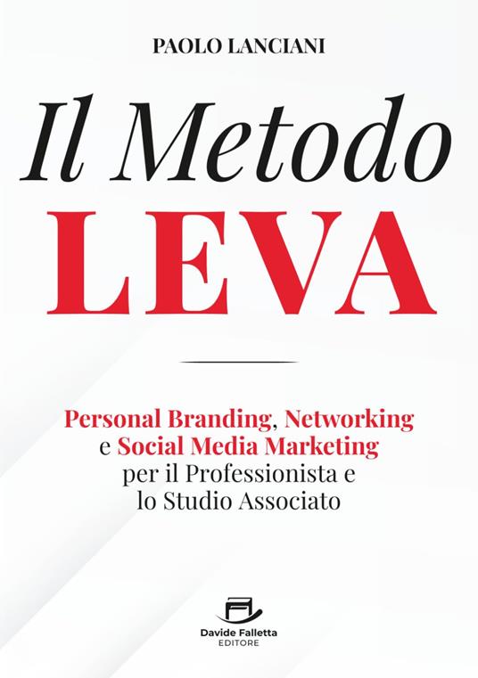 Il Metodo LEVA. Personal Branding, Networking e Social Media Marketing per professionista e studio associato - Paolo Lanciani - copertina