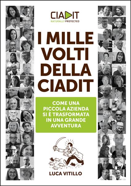 I mille volti della Ciadit. Come una piccola azienda si è trasformata in una grande avventura - Luca Vitillo - ebook