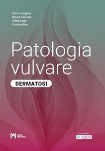 Patologia vulvare. Dermatosi. Ediz. illustrata