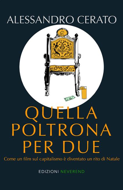 Quella poltrona per due. Come un film sul capitalismo è diventato un rito di Natale - Alessandro Cerato - copertina