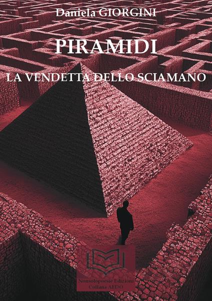 Piramidi. La vendetta dello sciamano. Vol. 1 - Daniela Giorgini - copertina
