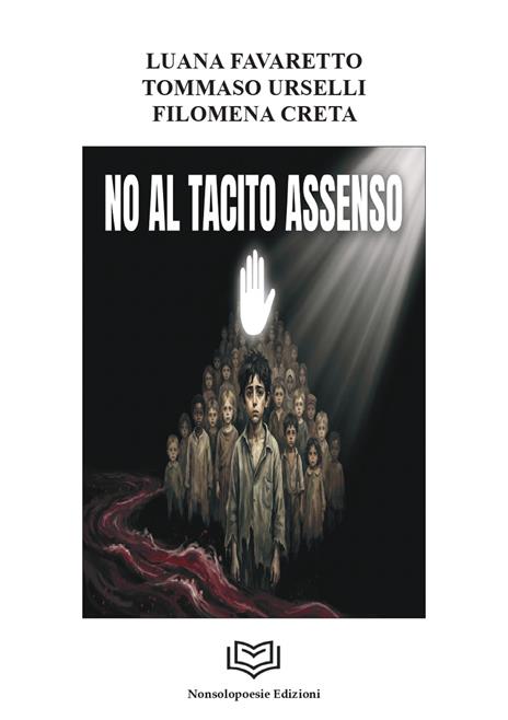 No al tacito assenso - Luana Favaretto,Tommaso Urselli,Filomena Creta - copertina