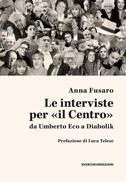 Le interviste per «il Centro» da Umberto Eco a Diabolik - Anna Fusaro - copertina