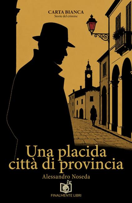Una placida città di provincia - Alessandro Noseda - copertina