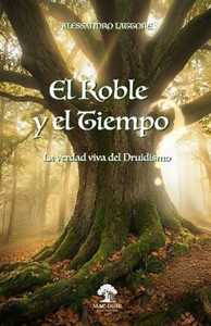 Libro El roble y el tiempo. La verdad viva del druidismo Alessandro Lattore