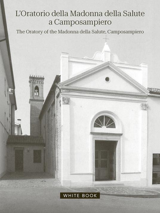 L'oratorio della Madonna della Salute a Camposampiero-The oratory of the Madonna della Salute, Camposampiero. Ediz. bilingue - copertina