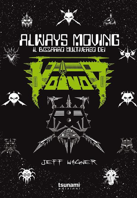 Always moving. Il bizzarro multiverso dei Voivod - Jeff Wagner - copertina