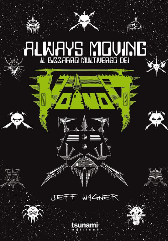 Always moving. Il bizzarro multiverso dei Voivod - Jeff Wagner - copertina