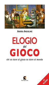 Elogio del gioco. Chi sa stare al gioco sa stare al mondo