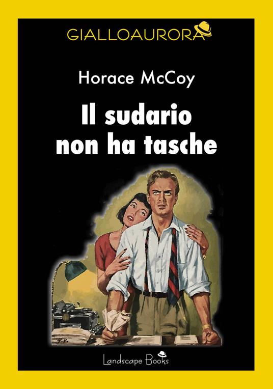 Il sudario non ha tasche - Horace McCoy - copertina