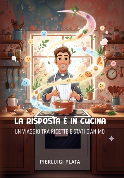 La risposta è in cucina: un viaggio tra ricette e stati d'animo - Pierluigi Plata - copertina