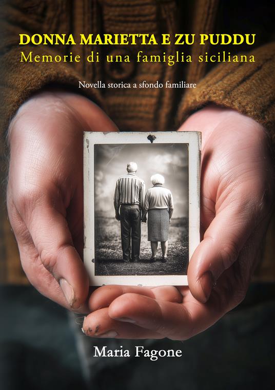 Donna Marietta e Zu Puddu. Memorie di una famiglia siciliana - Maria Fagone - copertina