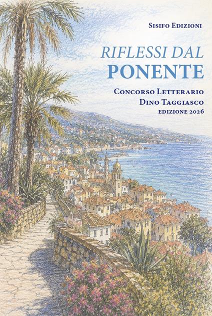 Riflessi dal Ponente Ligure. Concorso letterario Dino Taggiasco edizione 2026 - copertina