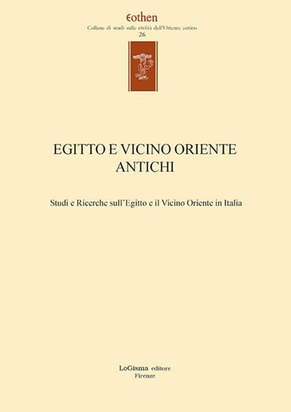 Egitto e vicino oriente antichi. Studi e ricerche sull'Egitto e il Vicino Oriente in Italia. Ediz. italiana e inglese - copertina