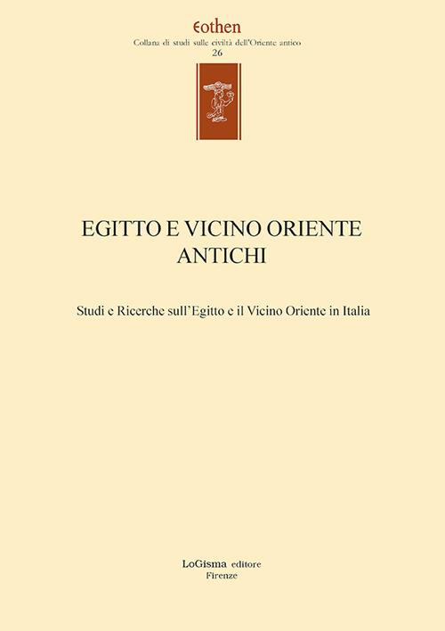 Egitto e vicino oriente antichi. Studi e ricerche sull'Egitto e il Vicino Oriente in Italia. Ediz. italiana e inglese - copertina