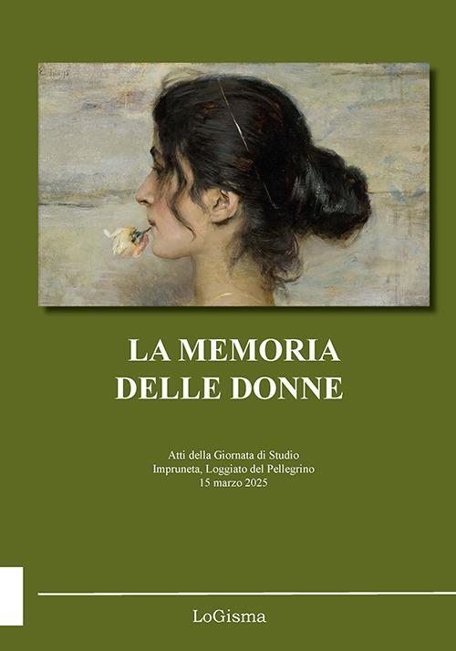 La memoria delle donne. Atti della Giornata di Studio (Impruneta, Loggiato del Pellegrino, 15 marzo 2025) - copertina