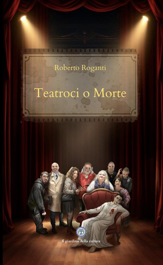 Teatroci o morte - Roberto Roganti - copertina