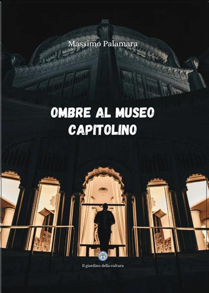Ombre al museo capitolino - Massimo Palamara - copertina