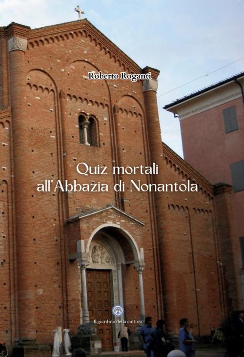 Quiz mortali all'abbazia di Nonantola - Roberto Roganti - copertina