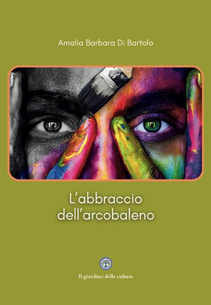 L'abbraccio dell’arcobaleno - Amalia Barbara Di Bartolo - copertina