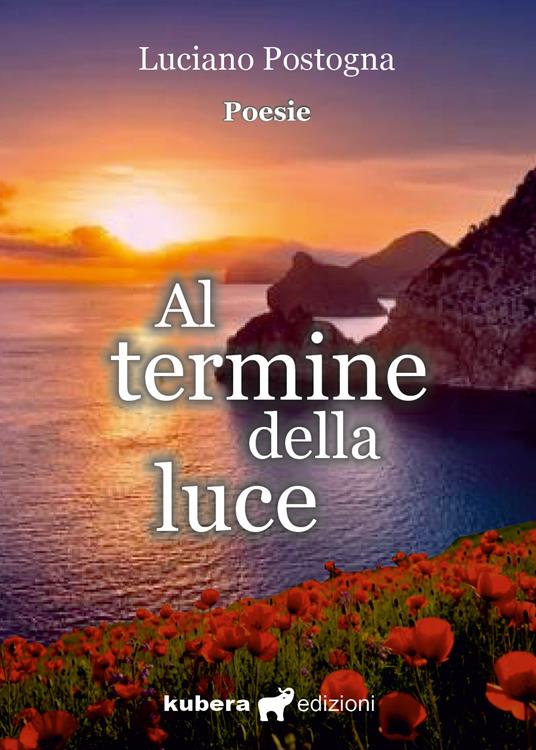Al termine della luce - Luciano Postogna - copertina