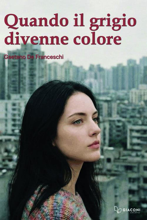 Quando il grigio divenne colore - Gaetano De Franceschi - copertina