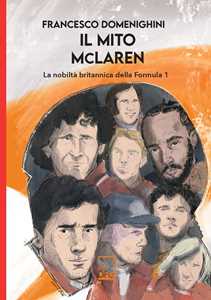 Il mito McLaren. La nobiltà britannica della Formula 1