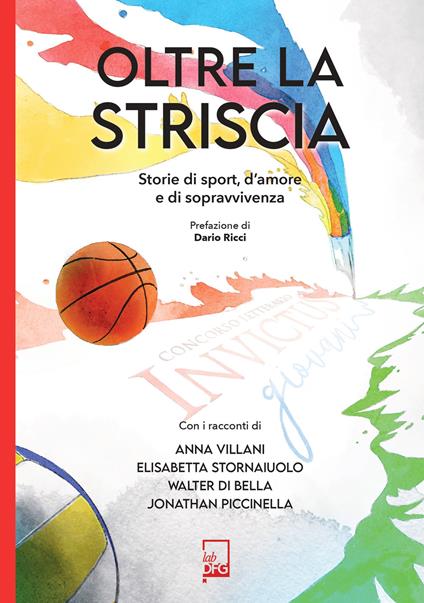 Oltre la striscia. Storie di sport, di amore e di sopravvivenza - Walter Di Bella,Jonathan Piccinella,Elisabetta Stornaiuolo,Anna Villani - ebook